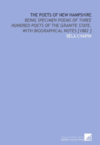 Stock image for The Poets of New Hampshire: Being Specimen Poems of Three Hundred Poets of the Granite State, With Biographical Notes [1882 ] for sale by Revaluation Books