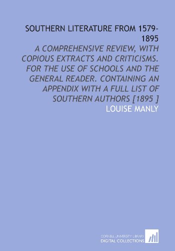 Imagen de archivo de Southern Literature From 1579-1895: A Comprehensive Review, With Copious Extracts and Criticisms. For the Use of Schools and the General Reader. Containing . With a Full List of Southern Authors [1895 ] a la venta por Revaluation Books