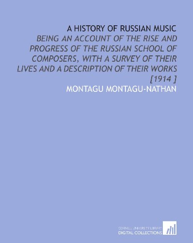 Stock image for A History of Russian Music: Being an Account of the Rise and Progress of the Russian School of Composers, With a Survey of Their Lives and a Description of Their Works [1914 ] for sale by Revaluation Books