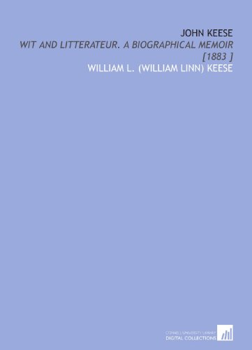 Stock image for John Keese: Wit and Litterateur. A Biographical Memoir [1883 ] for sale by Revaluation Books