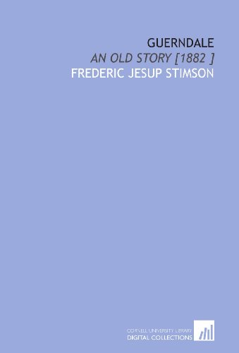 Guerndale: An Old Story [1882 ] (9781112435744) by Stimson, Frederic Jesup