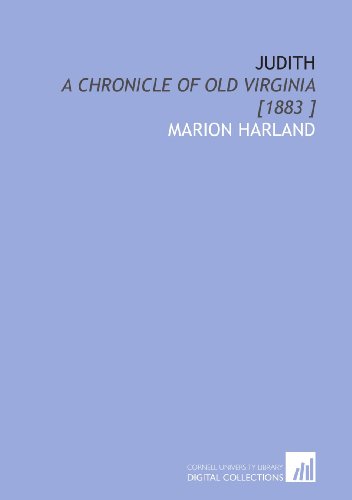 Judith: A Chronicle of Old Virginia [1883 ] (9781112436178) by Harland, Marion