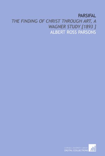 Beispielbild fr Parsifal: The Finding of Christ Through Art, a Wagner Study [1893 ] zum Verkauf von Revaluation Books