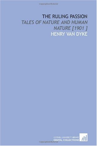 9781112436871: The Ruling Passion: Tales of Nature and Human Nature [1901 ]