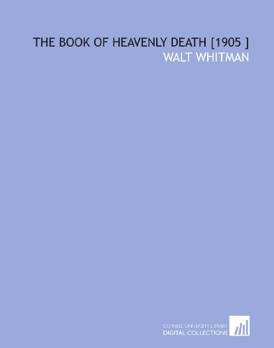 The Book of Heavenly Death [1905 ] (9781112437205) by Whitman, Walt