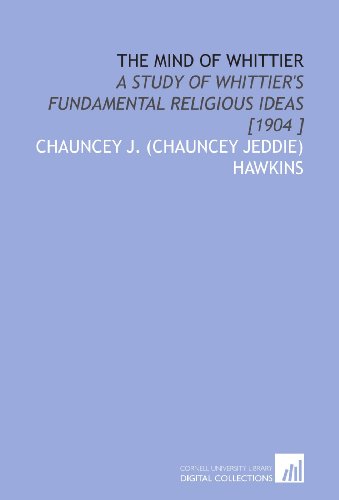 Beispielbild fr The Mind of Whittier: A Study of Whittier's Fundamental Religious Ideas [1904 ] zum Verkauf von Revaluation Books