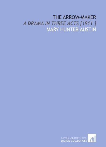 Stock image for The Arrow-Maker: A Drama in Three Acts [1911 ] for sale by Revaluation Books