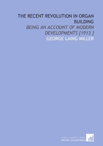 9781112439049: The Recent Revolution in Organ Building: Being an Account of Modern Developments [1913 ]