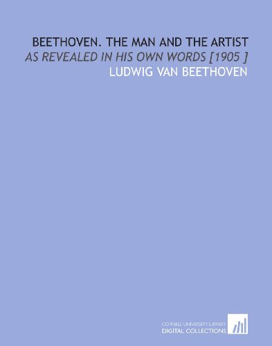 Imagen de archivo de Beethoven. The Man and the Artist: As Revealed in His Own Words [1905 ] a la venta por Revaluation Books