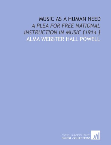 Stock image for Music as a Human Need: A Plea for Free National Instruction in Music [1914 ] for sale by Revaluation Books