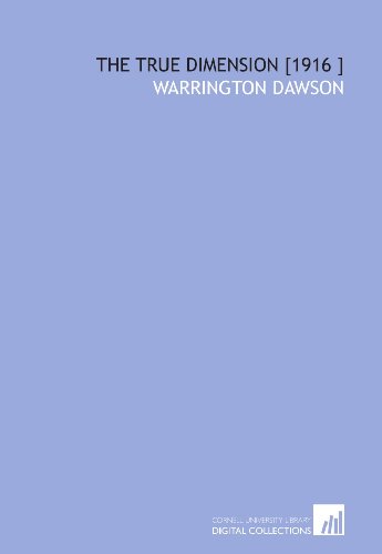The True Dimension [1916 ] (9781112440663) by Dawson, Warrington