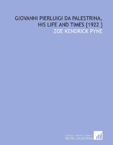 Stock image for Giovanni Pierluigi Da Palestrina, His Life and Times [1922 ] for sale by Revaluation Books