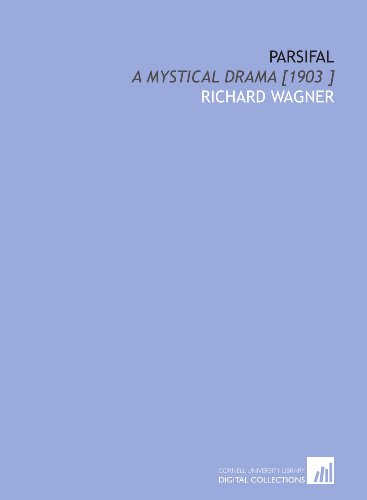 Imagen de archivo de Parsifal: A Mystical Drama [1903 ] a la venta por Revaluation Books