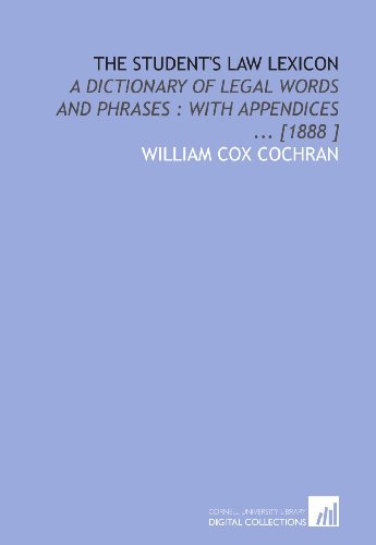 Stock image for The Student's Law Lexicon: A Dictionary of Legal Words and Phrases : With Appendices . [1888 ] for sale by Revaluation Books