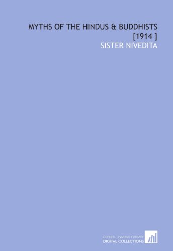 Myths of the Hindus & Buddhists [1914 ] - Sister Nivedita