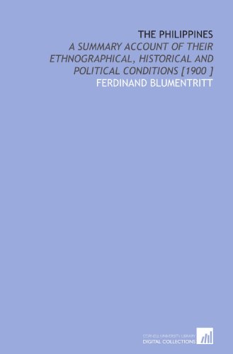 Beispielbild fr The Philippines: A Summary Account of Their Ethnographical, Historical and Political Conditions [1900 ] zum Verkauf von Revaluation Books