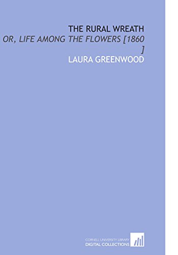 Beispielbild fr The Rural Wreath: Or, Life Among the Flowers [1860 ] zum Verkauf von Revaluation Books