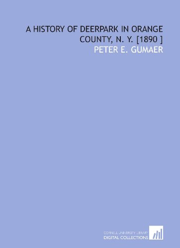 Stock image for A History of Deerpark in Orange County, N. Y. [1890 ] for sale by Goodwill Southern California
