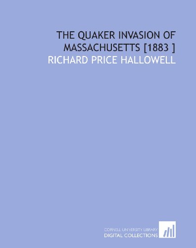Stock image for The Quaker Invasion of Massachusetts [1883 ] for sale by Revaluation Books