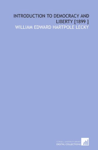 Introduction to Democracy and Liberty [1899 ] (9781112457159) by Lecky, William Edward Hartpole