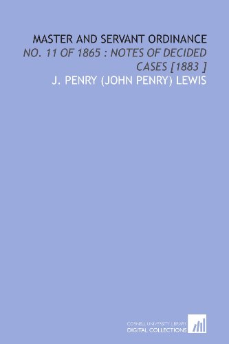 Beispielbild fr Master and Servant Ordinance: No. 11 of 1865 : Notes of Decided Cases [1883 ] zum Verkauf von Revaluation Books