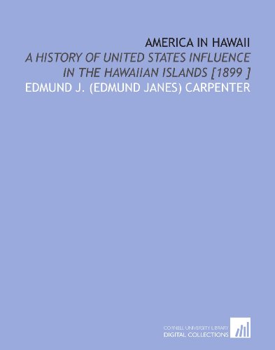 Stock image for America in Hawaii: A History of United States Influence in the Hawaiian Islands [1899 ] for sale by Revaluation Books