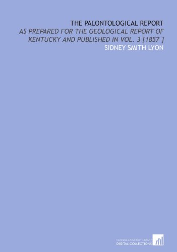 9781112458996: The Palontological Report: As Prepared for the Geological Report of Kentucky and Published in Vol. 3 [1857 ]