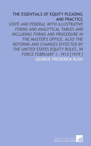 Immagine dell'editore per The Essentials of Equity Pleading and Practice: State and Federal With Illustrative Forms and Analytical Tables and Including Forms and Procedure in the . Rules, in Force February 1, 1913 [1919 ] venduto da Revaluation Books