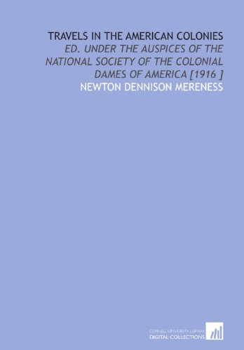 Stock image for Travels in the American Colonies: Ed. Under the Auspices of the National Society of the Colonial Dames of America [1916 ] for sale by Revaluation Books