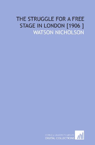 9781112461415: The Struggle for a Free Stage in London [1906 ]