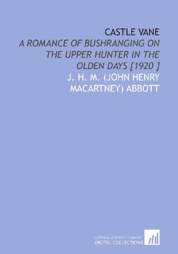 Stock image for Castle Vane: A Romance of Bushranging on the Upper Hunter in the Olden Days [1920 ] for sale by Revaluation Books