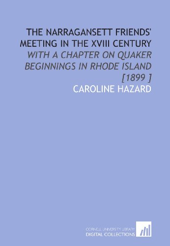 9781112462511: The Narragansett Friends' Meeting in the Xviii Century: With a Chapter on Quaker Beginnings in Rhode Island [1899 ]