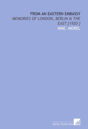 Imagen de archivo de From an Eastern embassy: memories of London, Berlin & the East [1920 ] a la venta por Revaluation Books