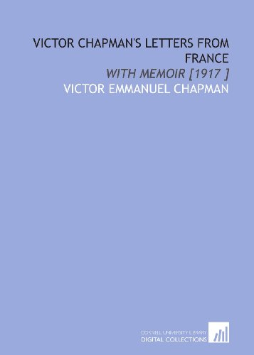 Imagen de archivo de Victor Chapman's Letters From France: With Memoir [1917 ] a la venta por Revaluation Books