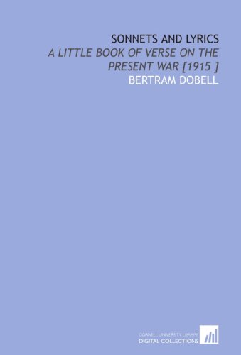 9781112467097: Sonnets and Lyrics: A Little Book of Verse on the Present War [1915 ]