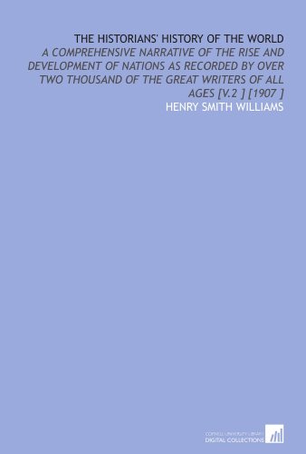 Beispielbild fr The Historians' History of the World: A Comprehensive Narrative of the Rise and Development of Nations as Recorded by Over Two Thousand of the Great Writers of All Ages [V.2 ] [1907 ] zum Verkauf von Revaluation Books