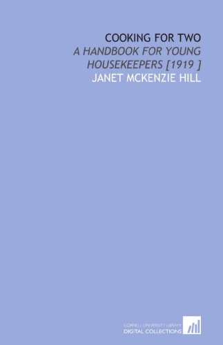 Cooking for Two: A Handbook for Young Housekeepers [1919 ] (9781112469923) by Hill, Janet McKenzie