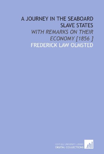 A Journey in the Seaboard Slave States: With Remarks on Their Economy [1856 ] (9781112470141) by Olmsted, Frederick Law