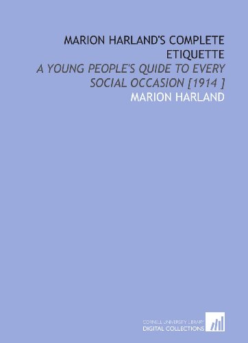 Marion Harland's Complete Etiquette: A Young People's Quide to Every Social Occasion [1914 ] (9781112471209) by Harland, Marion