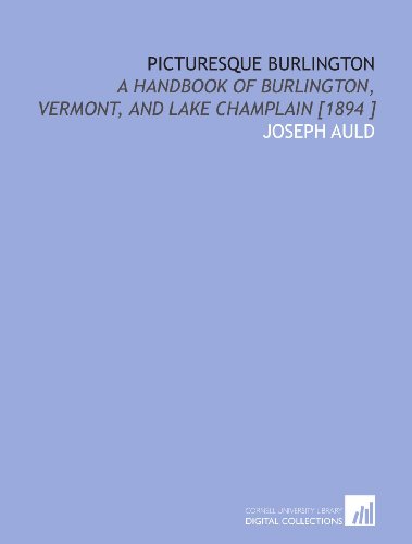 Beispielbild fr Picturesque Burlington: A Handbook of Burlington, Vermont, and Lake Champlain [1894 ] zum Verkauf von Revaluation Books