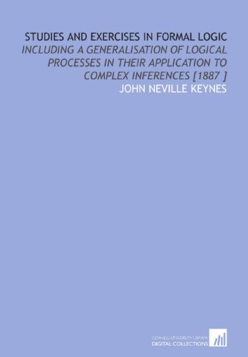 9781112476846: Studies and Exercises in Formal Logic: Including a Generalisation of Logical Processes in Their Application to Complex Inferences [1887 ]