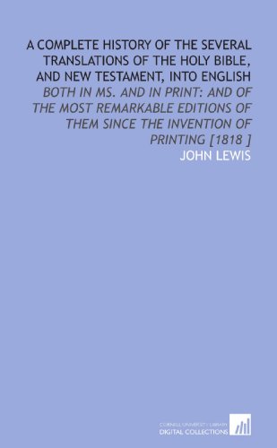 A Complete History of the Several Translations of the Holy Bible, and New Testament, Into English (9781112478109) by Lewis, John