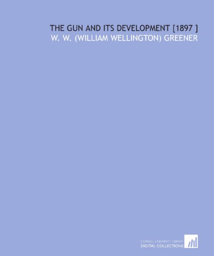 Stock image for The Gun and Its Development [1897 ] for sale by Revaluation Books