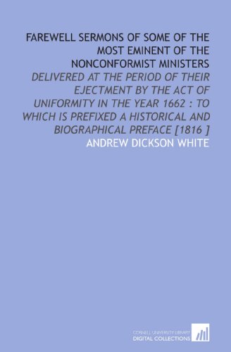 Stock image for Farewell Sermons of Some of the Most Eminent of the Nonconformist Ministers: Delivered at the Period of Their Ejectment by the Act of Uniformity in the . Historical and Biographical Preface [1816 ] for sale by Revaluation Books