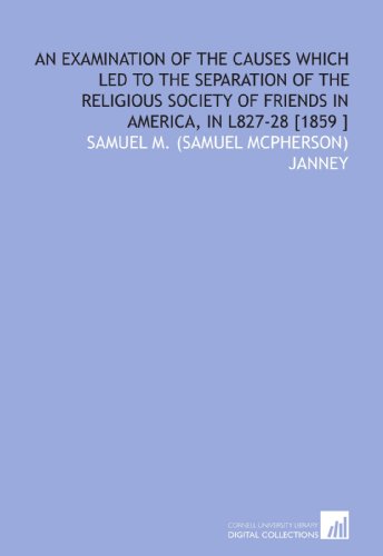 9781112481895: An Examination of the Causes Which Led to the Separation of the Religious Society of Friends in America, in L827-28 [1859 ]