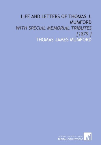 Beispielbild fr Life and Letters of Thomas J. Mumford: With Special Memorial Tributes [1879 ] zum Verkauf von Revaluation Books