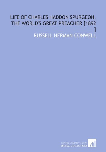 Life of Charles Haddon Spurgeon, the World's Great Preacher [1892 ] (9781112482526) by Conwell, Russell Herman