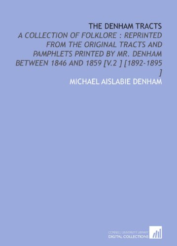 9781112484117: The Denham Tracts: A Collection of Folklore : Reprinted From the Original Tracts and Pamphlets Printed by Mr. Denham Between 1846 and 1859 [V.2 ] [1892-1895 ]