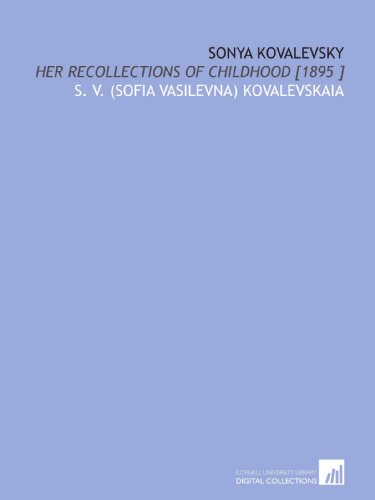 Stock image for Sonya Kovalevsky: Her Recollections of Childhood [1895 ] for sale by Revaluation Books