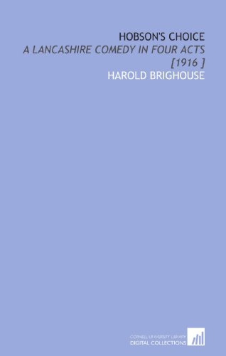 Beispielbild fr Hobson's Choice: A Lancashire Comedy in Four Acts [1916 ] zum Verkauf von Revaluation Books